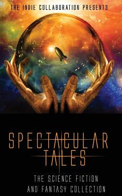Spectacular Tales: The Science Fiction and Fantasy Collection by Butcher, Alexandra