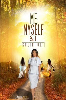 Me Myself & I: Soul'd Out by Matthews, Charese Nicole