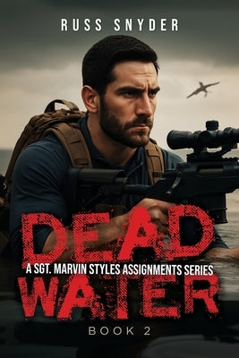Dead Water (A Sgt. Marvin Styles Assignments Series Book 2) by Snyder, Russ
