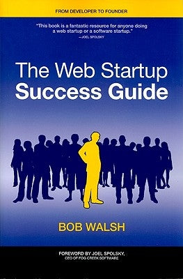 The Web Startup Success Guide by Walsh, Robert