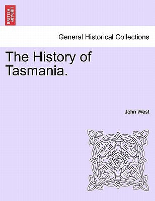 The History of Tasmania. by West, John