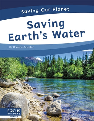 Saving Earth's Water by Rossiter, Brienna
