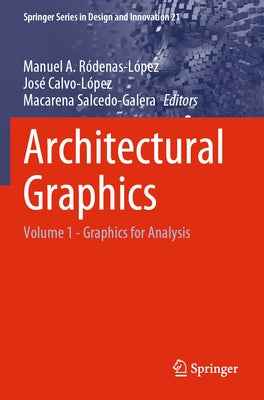 Architectural Graphics: Volume 1 - Graphics for Analysis by Ródenas-López, Manuel A.