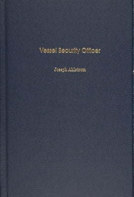 Vessel Security Officer by Ahlstrom, Joseph