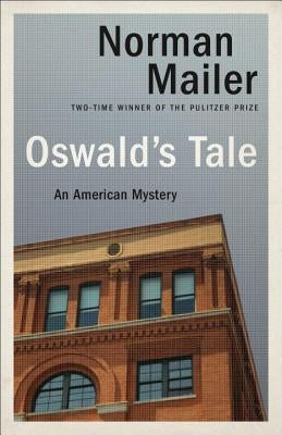 Oswald's Tale: An American Mystery by Mailer, Norman
