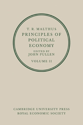 T. R. Malthus: Principles of Political Economy: Volume 2 by Malthus, T. R.