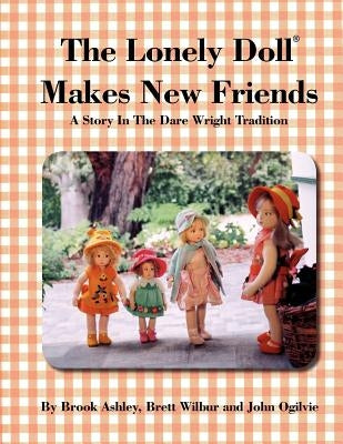 The Lonely Doll Makes New Friends by Ashley, Brook