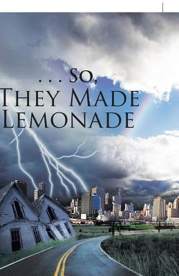. . . So, They Made Lemonade by Velasquez Ochoa, Jose Antonio