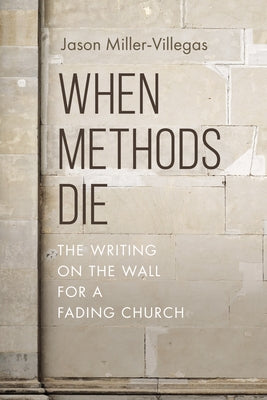 When Methods Die by Villegas, Jason