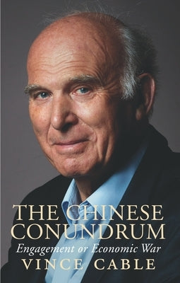 The Chinese Conundrum: Engagement or Conflict by Cable, Vince