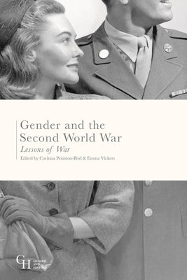 Gender and the Second World War: Lessons of War by Peniston-Bird, Corinna