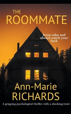 The Roommate (A Gripping Psychological Thriller with a Shocking Twist) by Richards, Ann-Marie