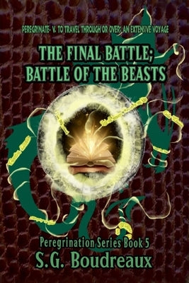 The Final Battle; Battle of the Beasts: Peregrination Series by Boudreaux, Sg