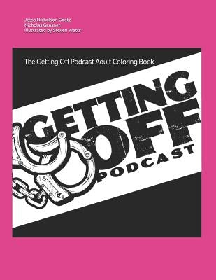 The Getting Off Podcast Adult Coloring Book by Gansner, Nicholas