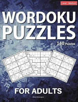 Wordoku Puzzles For Adults: Level: Hard, Large Print Word Sudoku Game For Adults And Seniors, 140 Puzzles With Solutions by Kensington, Olivia