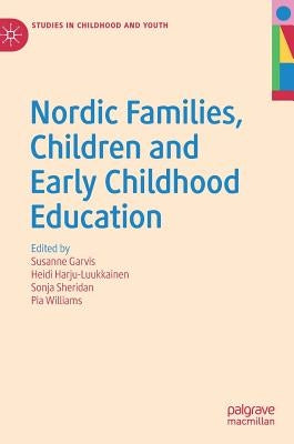 Nordic Families, Children and Early Childhood Education by Garvis, Susanne
