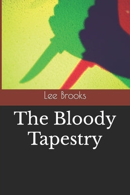 The Bloody Tapestry by Brooks, Lee a.
