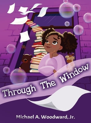 Through The Window by Woodward, Michael, Jr.