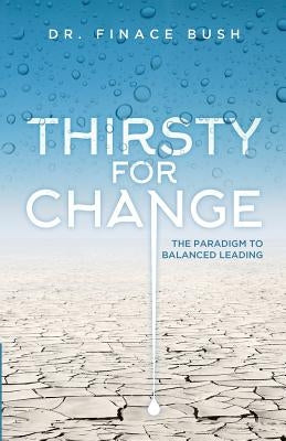 Thirsty for Change: The Paradigm to Balanced Leading by The Wordsmith, Carmen