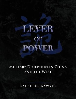 Lever of Power: Military Deception in China and the West by Sawyer, Ralph D.
