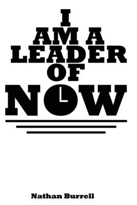 I Am A Leader of Now by Burrell, Nathan
