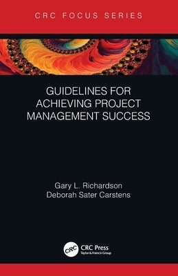 Guidelines for Achieving Project Management Success by Richardson, Gary L.