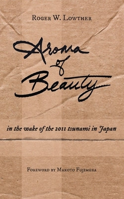 Aroma of Beauty by Lowther, Roger W.