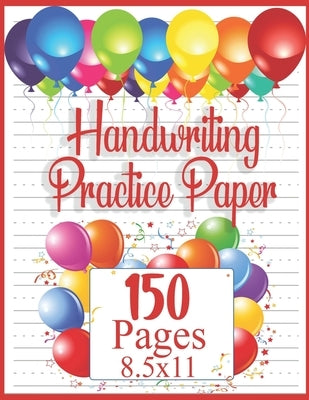 Handwriting Practice Paper: 150 pages 8.5x11 Handwriting Paper - Handwriting Printing Workbook (Ages 2-4, 3-5) (Tracing Practice Book for Preschoo by Tizi Books, Handwriting Practice Paper