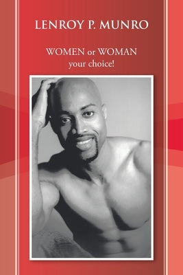 Women or Woman: Your Choice! by Munro, Lenroy P.