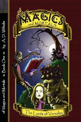 Of Magics and Mortals, The Lords of Versalas by Wilhelm, Aaron