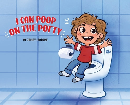 I Can Poop on the Potty by Ledford, Jamey