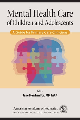 Mental Health Care of Children and Adolescents: A Guide for Primary Care Clinicians by Foy, Jane Meschan