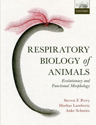Respiratory Biology of Animals: Evolutionary and Functional Morphology by Perry, Steven F.
