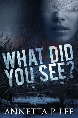 What Did You See? by Lee, Annetta P.