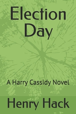 Election Day: A Harry Cassidy Novel by Hack, Henry
