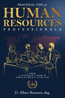 Practical Tips for Human Resources Professionals by Brannen, D. Albert