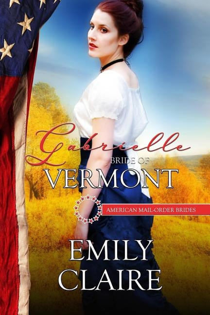 Gabrielle: Bride of Vermont by Claire, Emily