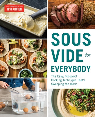 Sous Vide for Everybody: The Easy, Foolproof Cooking Technique That's Sweeping the World by America's Test Kitchen
