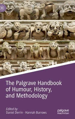 The Palgrave Handbook of Humour, History, and Methodology by Derrin, Daniel