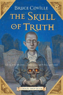 The Skull of Truth: A Magic Shop Book by Coville, Bruce