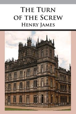 The Turn of the Screw by James, Henry