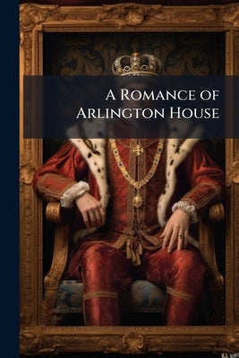 A Romance of Arlington House by Anonymous