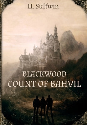 Blackwood: Count of Bahvil by Sulfwin, H.
