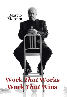 Work That Works Work That Wins by Moreira, Marcio