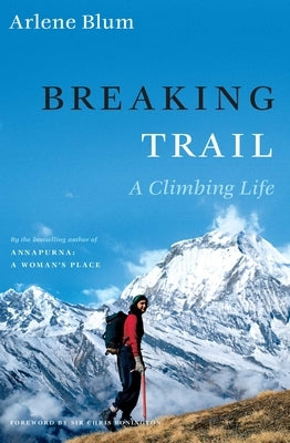 Breaking Trail: A Climbing Life by Blum, Arlene
