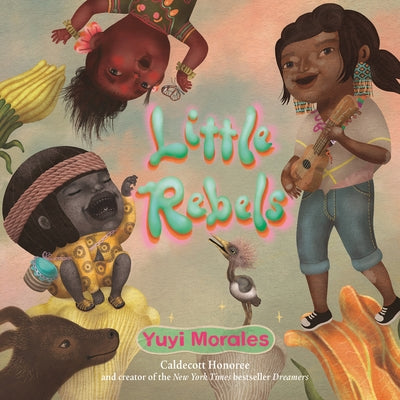 Little Rebels by Morales, Yuyi