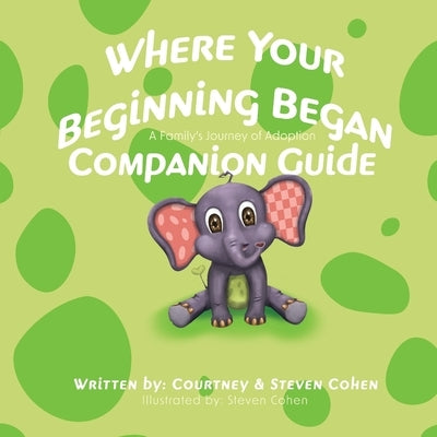 Where Your Beginning Began - Companion Guide by Cohen, Steven