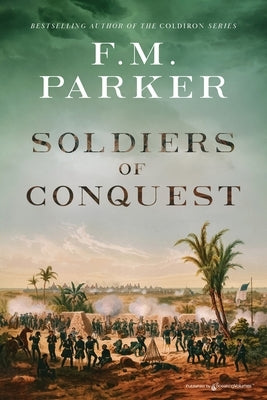 Soldiers of Conquest by Parker, F. M.