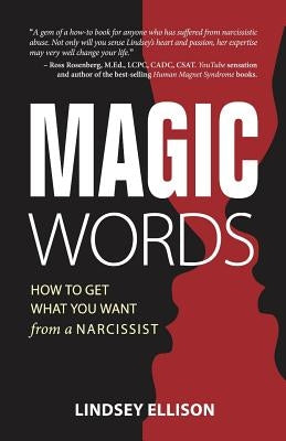 MAGIC Words: How To Get What You Want From a Narcissist by Ellison, Lindsey