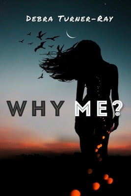 Why Me? by Turner-Ray, Debra
